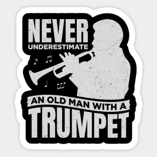 Never Underestimate An Old Man With A Trumpet Sticker